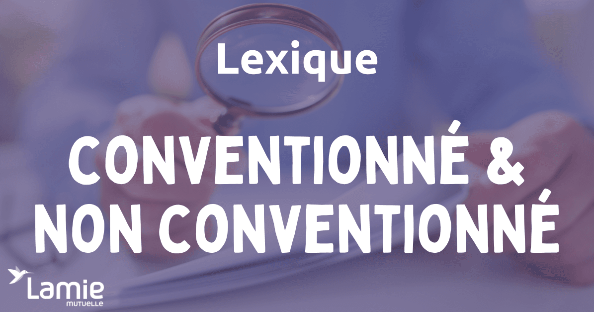 Conventionné / non conventionné avec l'Assurance Maladie Obligatoire